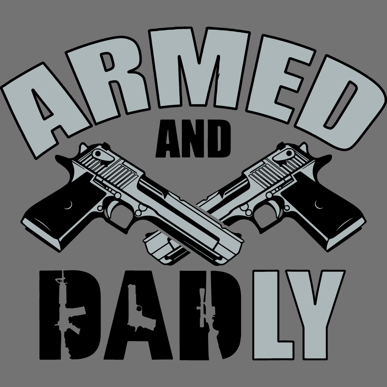 T-shirt design with crossed guns and text 'Armed and Dadly' on a gray background