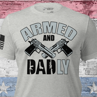 Armed but Dadly T-shirt patriotic apparel