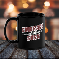 embrace the suck mug black glossy warrior coffee cup