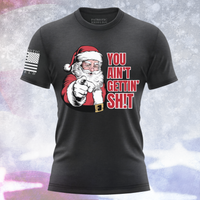 Thumbnail for Funny Christmas T-Shirt - You Ain’t Gettin’ Sh*t Holiday Tee for patriots with a sense of humor