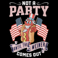 Cartoon hot dog character with American flags and text 'Not a Party Until the Weiner Comes Out' on a black background