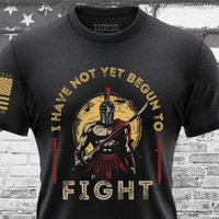 Thumbnail for I Have Not Yet Begun to Fight T-Shirt - for patriots who never give up and seize the warriors spirit.