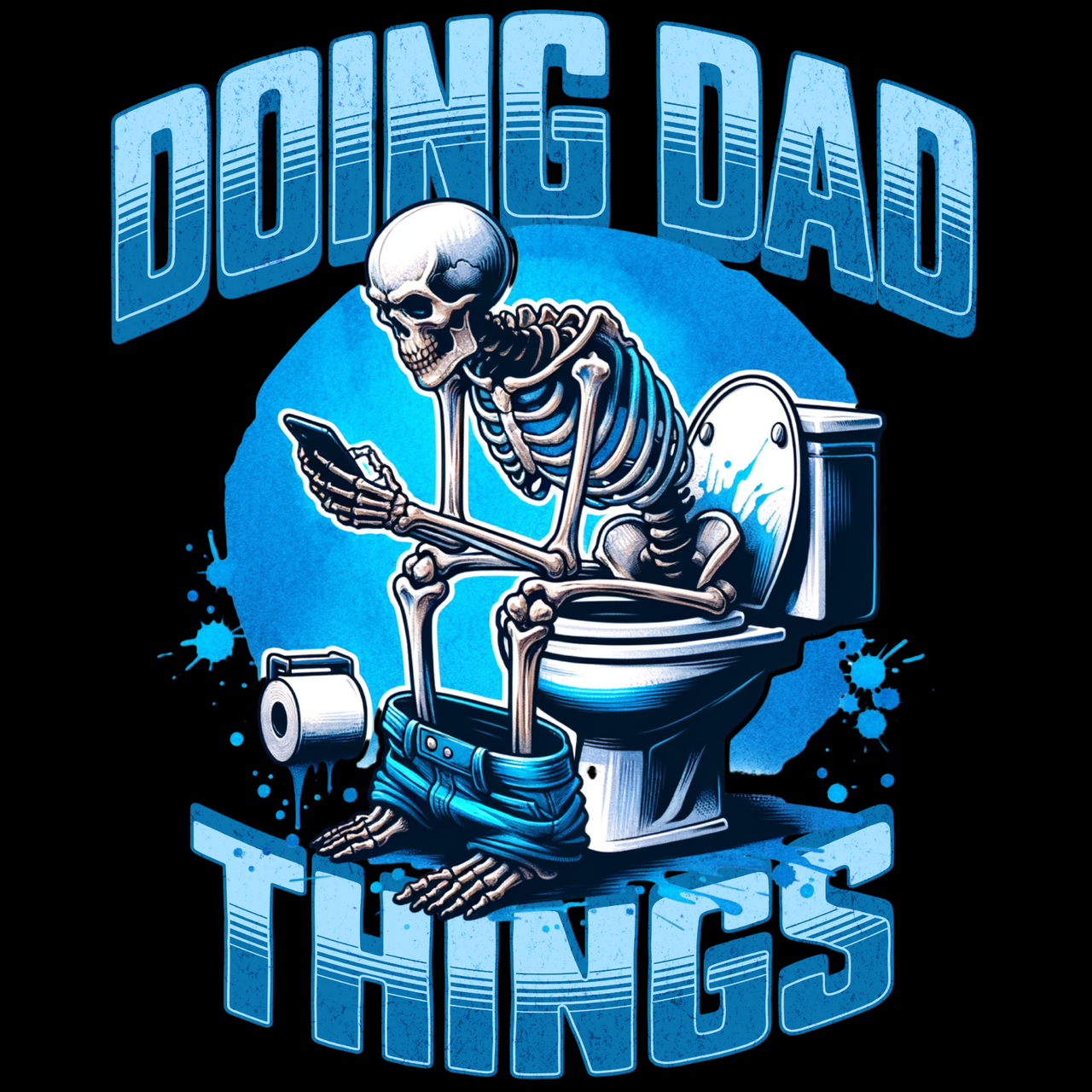 Skeleton using a smartphone on a toilet with 'Doing Dad Things' text, black background