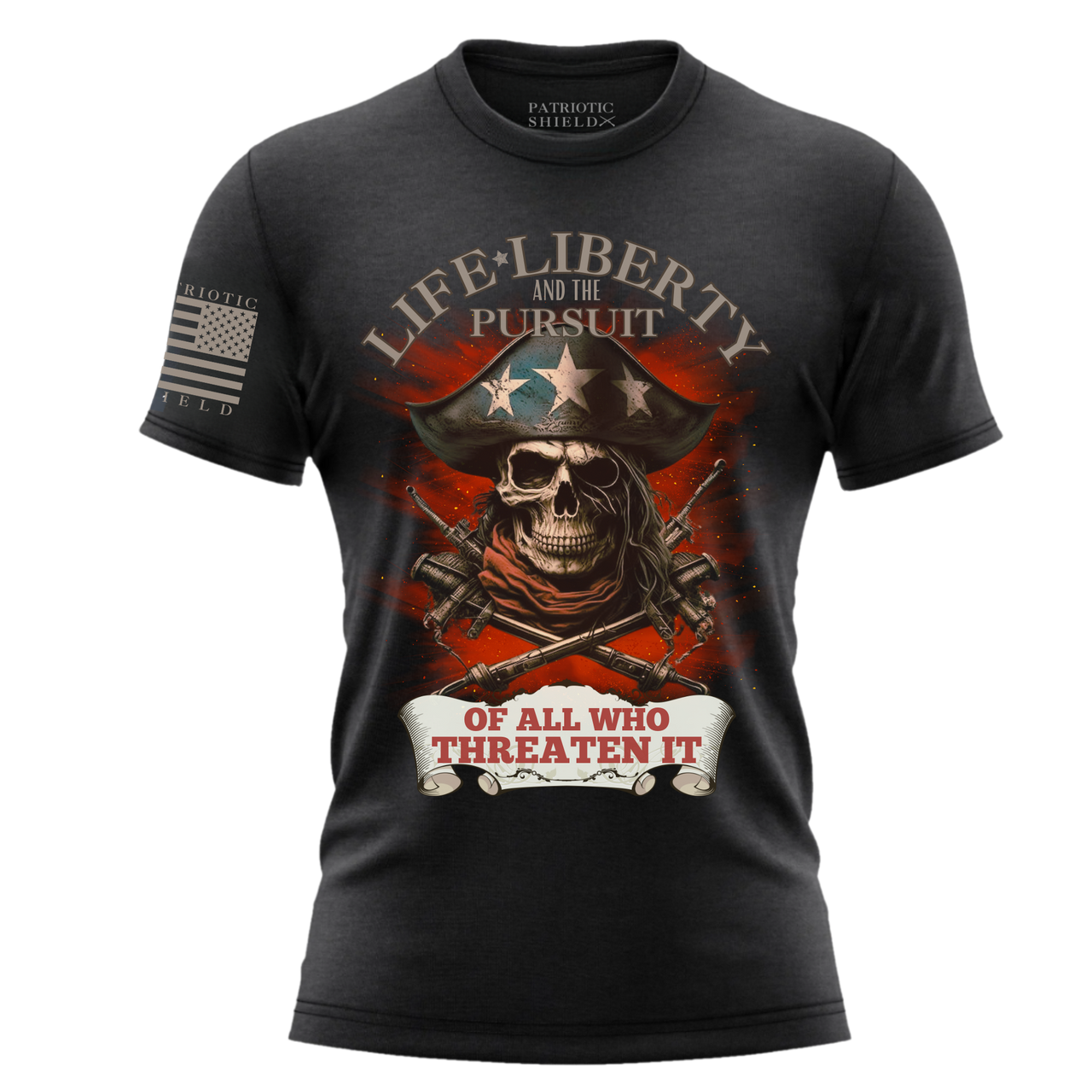 Life, liberty and the pursuit of all who threaten it T-Shirt - Wear Your Patriotism Boldly