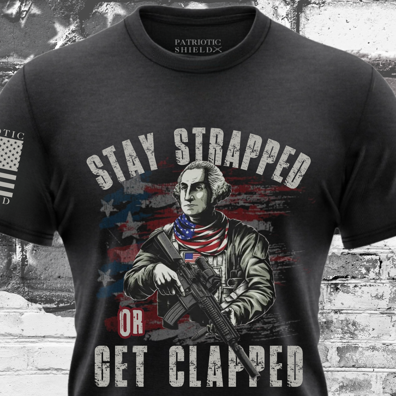 Stay Strapped or Get Clapped T-Shirt – Pro-2A patriotic Apparel