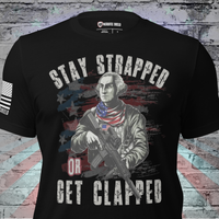 Stay Strapped or Get Clapped T-Shirt – Pro-2A patriotic Apparel