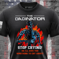 Thumbnail for The Dadinator T-shirt with tough love quote