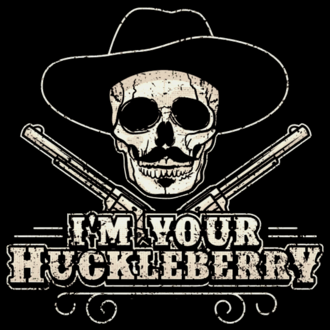 Skull wearing a cowboy hat with crossed rifles and text 'I'm your Huckleberry' on a black background