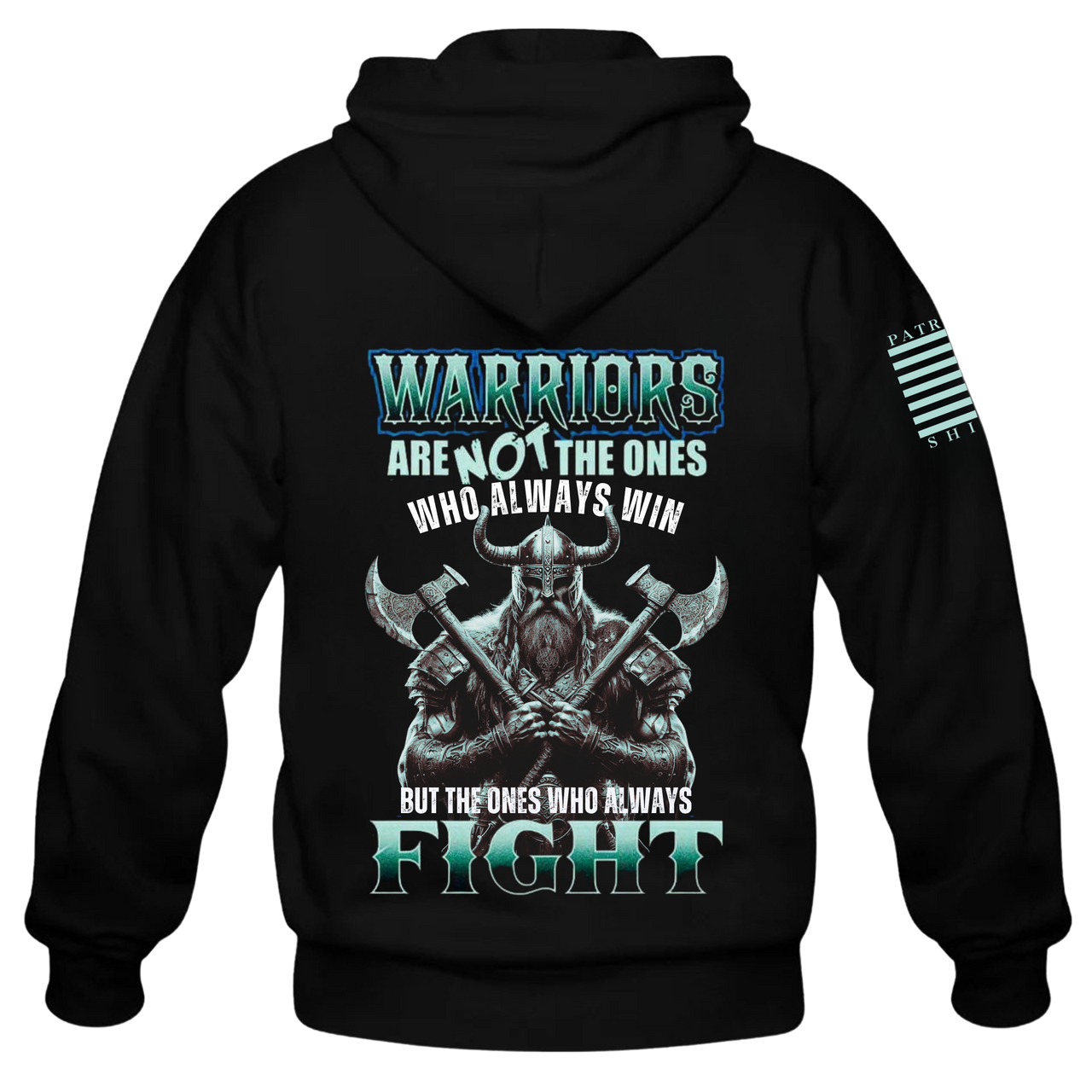 Back view of the Fighter's Creed Hoodie – showcasing resilience and grit with a Viking and the saying warriors are not the ones who always win but the ones who always fight.